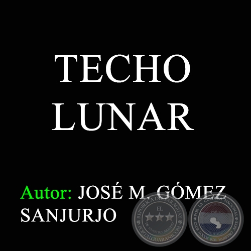 TECHO LUNAR - Letra: JOSÉ M. GÓMEZ SANJURJO